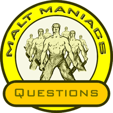 Malt Maniacs Questions